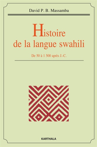 David P B Massamba - Histoire de la langue swahili - De 50 à 1500 après J.-C..