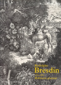 David-P Becker et Maxime Préaud - Rodolphe Bresdin 1822-1885. Robinson Graveur.