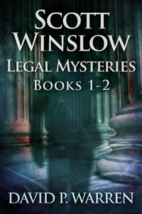  David P. Warren - Scott Winslow Legal Mysteries - Books 1-2 - Scott Winslow Legal Mysteries.