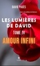 David Pagès - Les lumières de David Tome 4 : Amour infini.