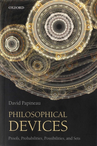 David Papineau - Philosophical Devices - Proofs, Probabilities, Possibilities, and Sets.