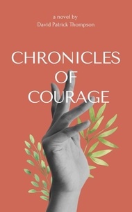  David Patrick Thompson - Chronicles of Courage - Sagas, #2.