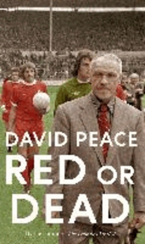 David Peace - Red or Dead.