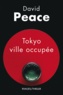 David Peace - Tokyo ville occupée.