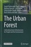 The Urban Forest. Cultivating Green Infrastructures for People and the Environment