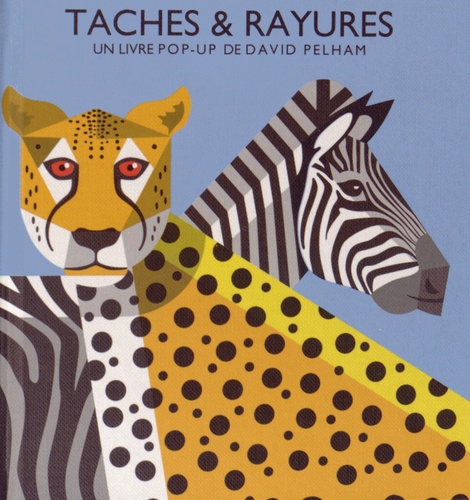 David Pelham - Taches & rayures - Un livre pop-up.