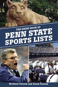 David Pencek et Matt Pencek - The Great Book of Penn State Sports Lists.