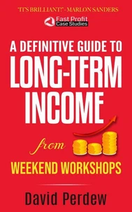 A Definitive Guide to Long-Term Income from Weekend Workshops