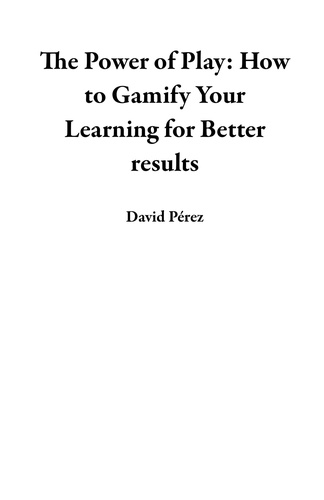  David Pérez - The Power of Play: How to Gamify Your Learning  for Better results.