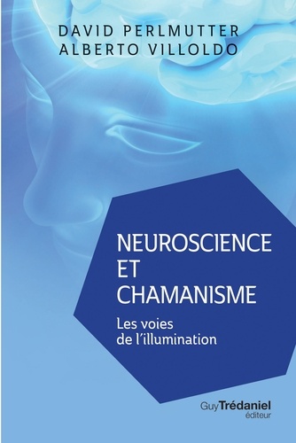 Neuroscience et chamanisme. Les voies de l'illumination