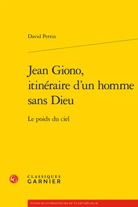 Jean Giono, itinéraire d'un homme sans Dieu