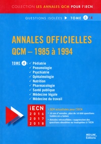 Annales officielles QCM - 1985 à 1994 Questions isolées - Tome 4, Pédiatrie, Pneumologie, Psychiatrie, Ophtalmologie, Nutrition, Pharamcologie, Santé publique, Médecine légale, Médecine du travail.pdf