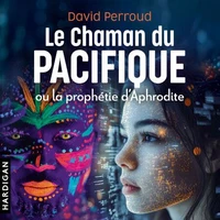 Le Chaman du Pacifique ou la prophétie d'Aphrodite