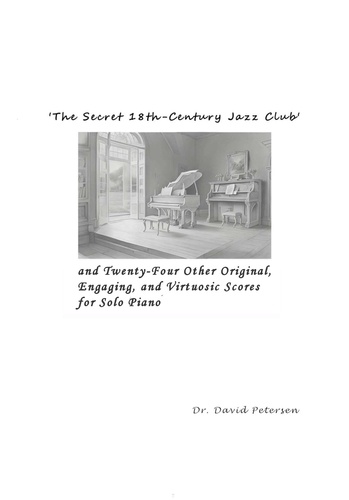  David Petersen - 'The Secret 18th-Century Jazz Club' and Twenty-Four Other Original, Engaging, and Virtuosic Scores for Solo Piano - Music Scores, #1.