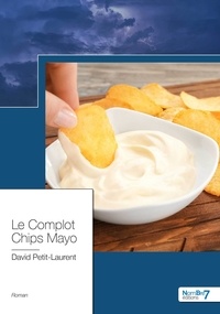 David Petit-Laurent - Le complot chips mayo.