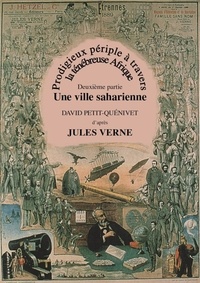 David PETIT-QUÉNIVET - Prodigieux Périple  à travers  la ténébreuse Afrique  - Deuxième partie - Une ville saharienne, D'après Jules Verne.