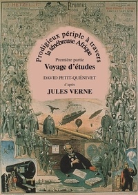 David PETIT-QUÉNIVET - Prodigieux Périple  à travers la ténébreuse Afrique - Première partie - Voyage d'études, D'après Jules Verne.