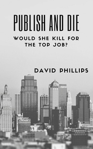  DAVID PHILLIPS - Publish and Die.