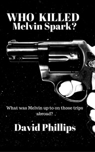  DAVID PHILLIPS - Who Killed Melvin Spark?.
