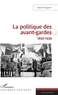 David Picquart - La politique des avant-gardes - 1850-1939.