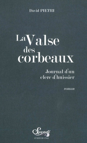 David Pietri - La Valse des Corbeaux - Journal d'un clerc d'huissier.