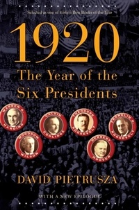David Pietrusza - 1920 - The Year of the Six Presidents.