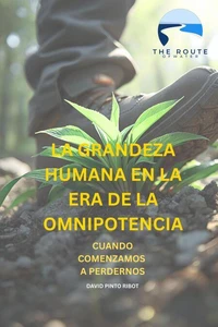 LA GRANDEZA HUMANA EN LA ERA DE LA OMNIPOTENCIA