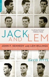 David Pitts - Jack and Lem - John F. Kennedy and Lem Billings: The Untold Story of an Extraordinary Friendship.