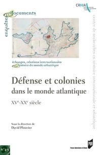David Plouviez - Défense et colonies dans le monde atlantique - XVe-XXe siècle.