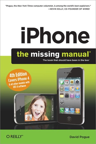 David Pogue - iPhone: The Missing Manual - Covers iPhone 4 & All Other Models with iOS 4 Software.