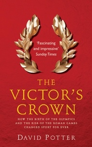 David Potter - The Victor's Crown - Greek and Roman Sport from Homer to Byzantium.