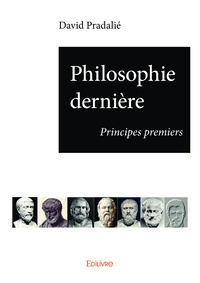 David Pradalié - Philosophie dernière - Principes premiers.