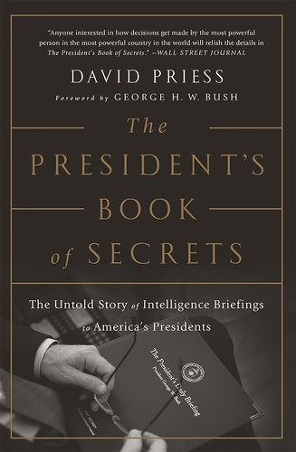 The President's Book of Secrets. The Untold Story of Intelligence Briefings to America's Presidents