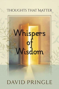 Whispers of Wisdom: Thoughts that Matter