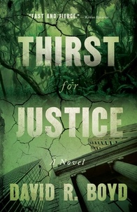 David R. Boyd - Thirst for Justice - A Novel.