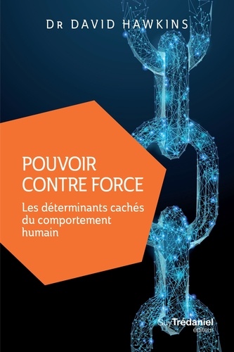 Pouvoir contre force. Les déterminants cachés du comportement humain