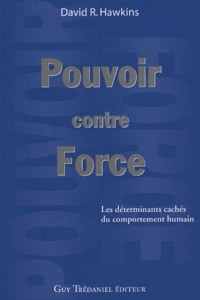 David R Hawkins - Pouvoir contre la force - Les Déterminants cachés du Comportement humain.