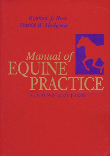 David-R Hodgson et Reuben-J Rose - Manual Of Equine Practice. Second Edition.