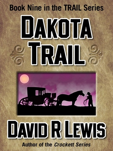  David R Lewis - Dakota Trail - The Trail Westerns, #9.