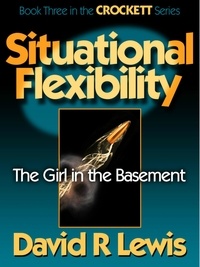  David R Lewis - Situational Flexibility - The Crockett Stories, #3.