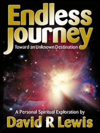  David R Lewis - The Endless Journey Toward an Unknown Destination.