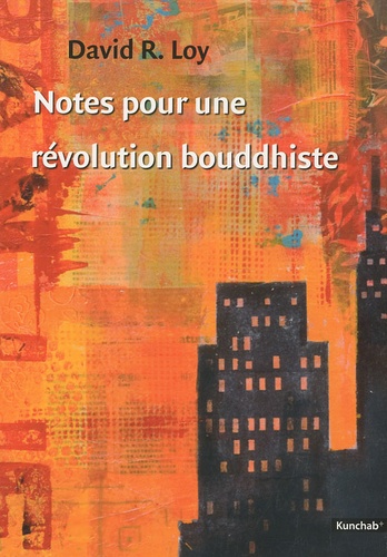 David R. Loy - Notes pour une révolution bouddhiste.
