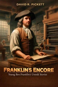 Franklin’s Encore: Young Ben Franklin Untold Stories