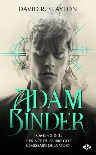 Adam Binder Tome 2 & 3 Le prince de l'arbre gelé ; L'émissaire de la mort