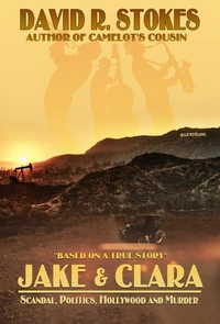 Jake &amp; Clara: Scandal, Politics, Hollywood, &amp; Murder