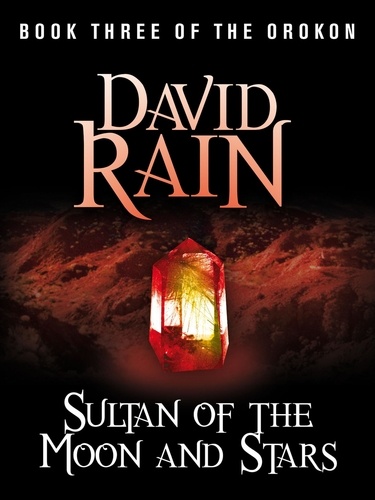 Sultan of the Moon and Stars. Book Three of The Orokon