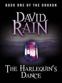 David Rain - The Harlequin's Dance - Book One of The Orokon.