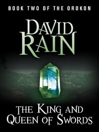 David Rain - The King and Queen of Swords - Book Two of The Orokon.