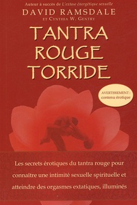 David Ramsdale - Tantra rouge torride - Les secrets érotiques du tantra rouge pour connaître une intimité sexuelle spirituelle et atteindre des orgasmes extatiquess illuminés.