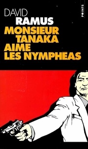 David Ramus - Monsieur Tanaka aime les nymphéas.
